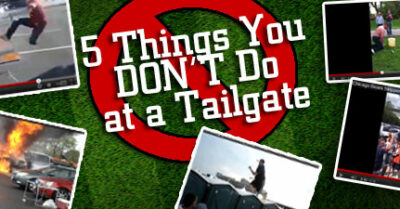 VIDEO: 5 Things You DON'T Do at a Tailgate Party