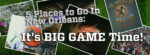 Planning Your Trip to the Big Game in New Orleans! 1