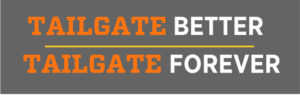 Inside Tailgating tagline: Tailgate Better Tailgating Forever banner